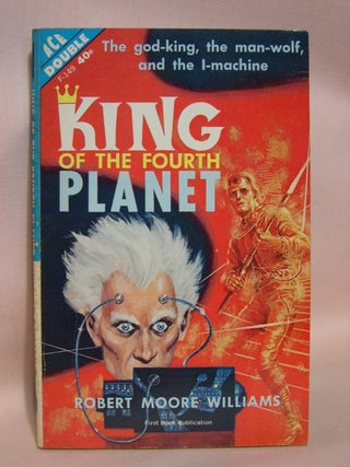 Item #41206 KING OF THE FOURTH PLANET, bound with COSMIC CHECKMATE. Robert Moore Williams,...