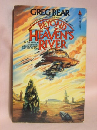 Item #41296 BEYOND HEAVEN'S RIVER. Greg Bear