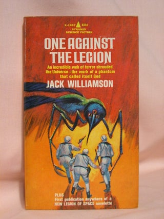 Item #41347 ONE AGAINST THE LEGION. Jack Williamson
