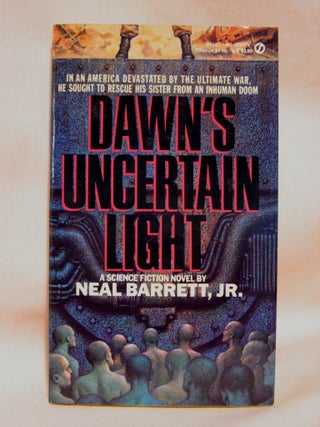 Item #41395 DAWN'S UNCERTAIN LIGHT. Neal Barrett Jr