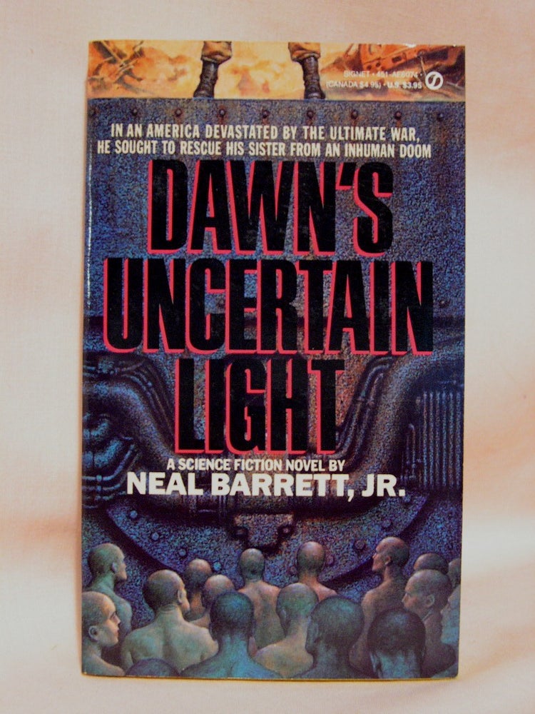 Item #41395 DAWN'S UNCERTAIN LIGHT. Neal Barrett Jr.