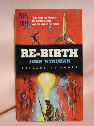 Item #41467 RE-BIRTH. John Wyndham