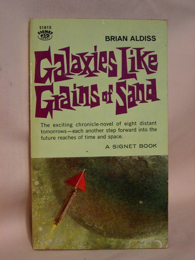 Item #41557 GALAXIES LIKE GRAINS OF SAND. Brian Aldiss.
