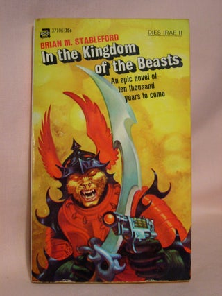 Item #41661 IN THE KINGDOM OF THE BEASTS: DIES IRAE II. Brian M. Stableford