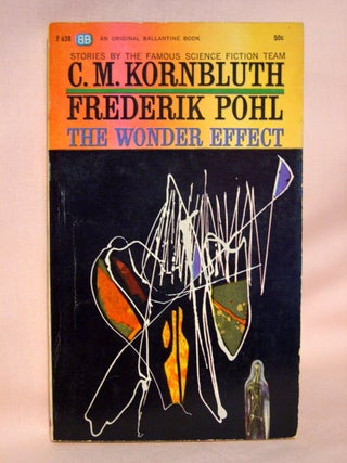 Item #41666 THE WONDER EFFECT. Frederick Pohl, C M. Kornbluth