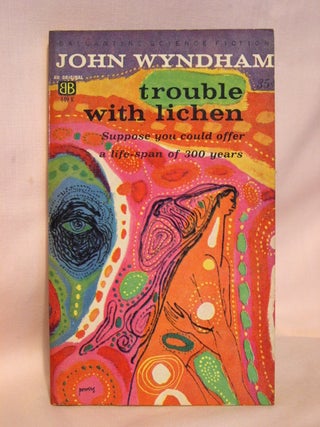 Item #41750 TROUBLE WITH LICHEN. John Wyndham