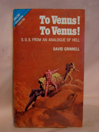 Item #41789 TO VENUS! TO VENUS!, bound with THE JESTER AT SCAR. David Grinnell, E C. Tubb, Donald...
