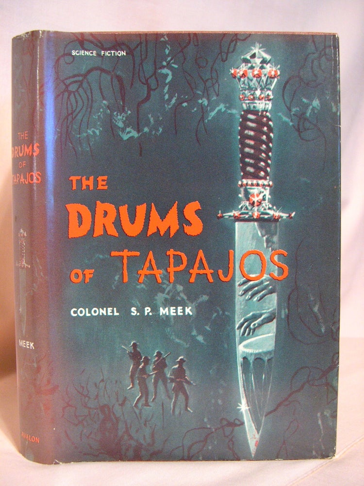 Item #41840 THE DRUMS OF TAPAJOS. S. P. Meek, Colonel.