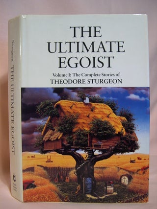 Item #41848 THE ULTIMATE EGOIST: VOLUME I; THE COMPLETE STORIES OF THEODORE STURGEON. Theodore...