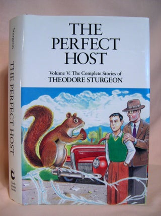 Item #41852 THE PERFECT HOST: VOLUME V; THE COMPLETE STORIES OF THEODORE STURGEON. Theodore...