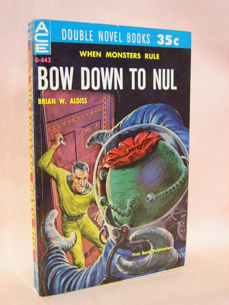 Item #41901 BOW DOWN TO NUL, bound with THE DARK DESTROYERS. Brian W. Aldiss, Manly Wade Wellman.