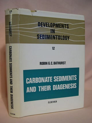 Item #41993 CARBONATE SEDIMENTS AND THEIR DIAGENESIS; DEVELOPMENTS IN SEDIMENTOLOGY 12. Robin G....