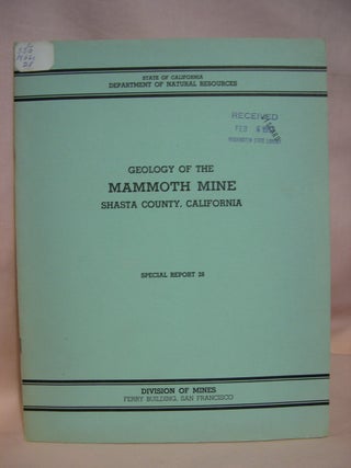 Item #42007 GEOLOGY OF THE MAMMOTH MINE, SHASTA COUNTY, CALIFORNIA; SPECIAL REPORT 28, DECEMBER,...