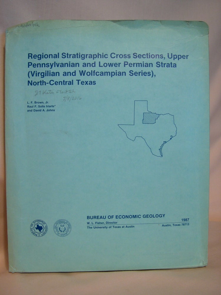 Item #42033 REGIONAL STRATIGRAPHIC CROSS SECTIONS, UPPER PENNSYLVANIAN AND LOWER PERMIAN STRATA (VIRGILIAN AND WOLFCAMPIAN SERIES), NORTH-CENTRAL TEXAS. L. F. Brown, Raul F. Solis Iriarte, David A. Johns.