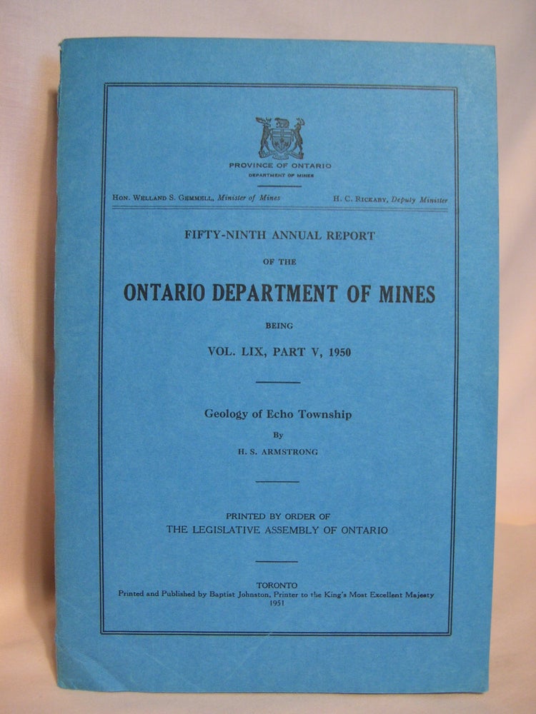 Item #42040 FIFTY-NINTH ANNUAL REPORT OF THE ONTARIO DEPARTMENT OF MINES BEING VOL. LIX, PART V, 1950 and GEOLOGY OF ECHO TOWNSHIP. H. S. Armstrong.