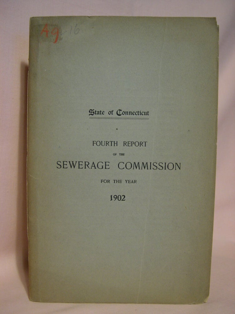 Item #42074 FOURTH ANNUAL REPORT OF THE SEWERAGE COMMISSION TO THE GOVERNOR FOR THE YEAR 1902: STATE OF CONNECTICUT PUBLIC DOCUMENT NO. 39
