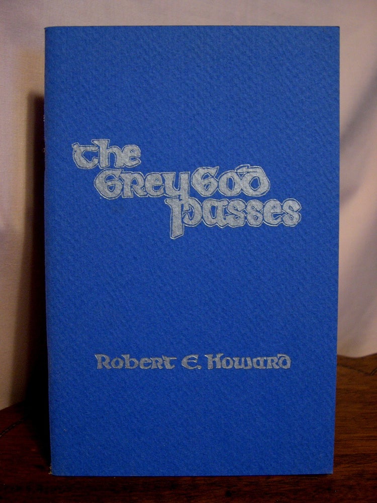 Item #42145 THE GREY GOD PASSESS. Robert E. Howard.