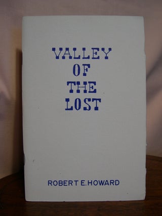 Item #42146 VALLEY OF THE LOST. Robert E. Howard