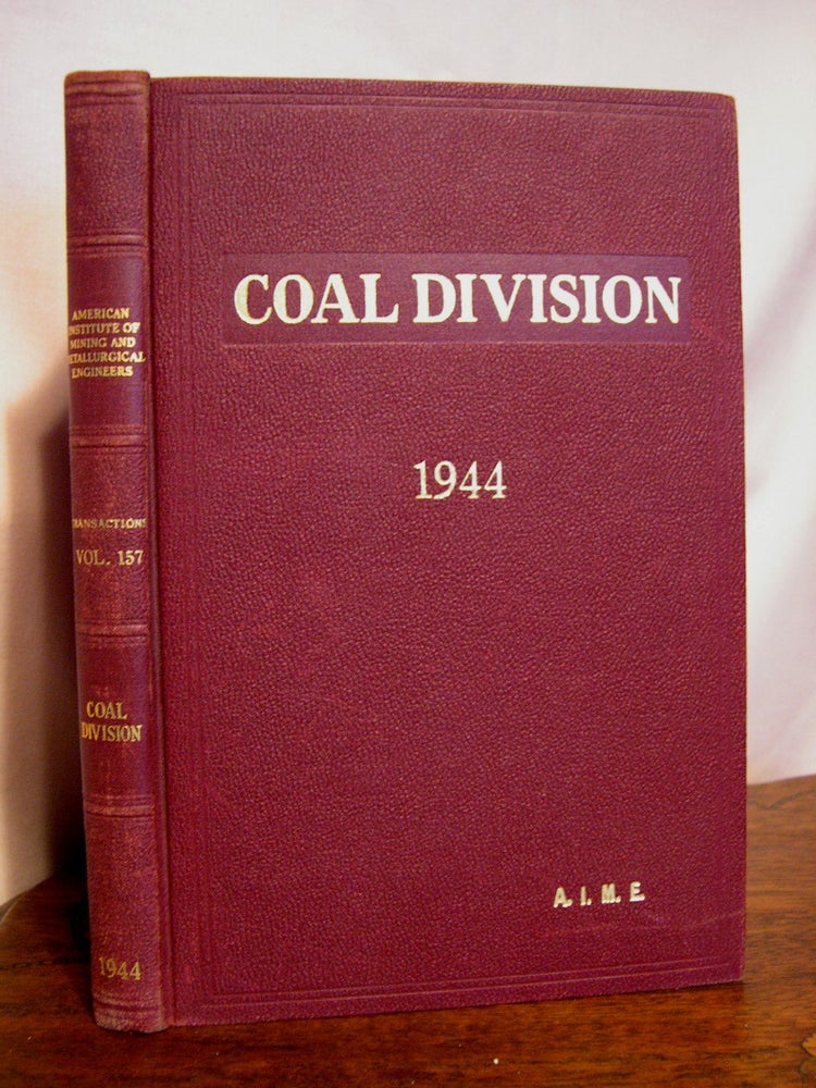 Item #42160 TRANSACTIONS OF THE AMERICAN INSTITUTE OF MINING AND METALLURGICAL ENGINEERS, VOLUME 157; COAL DIVISION, 1944