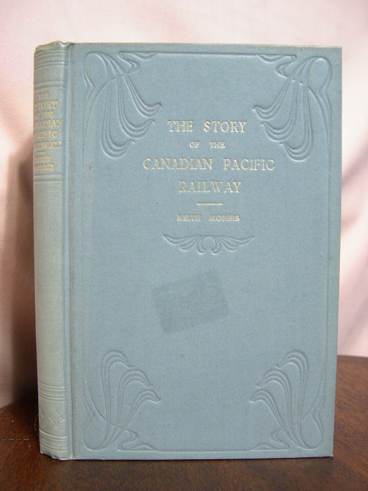 Item #42207 THE STORY OF THE CANADIAN PACIFIC RAILWAY. Keith Morris.
