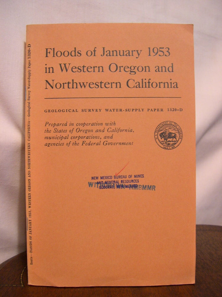 Item #42210 FLOODS OF JANUARY 1953 IN WESTERN OREGON AND NORTHWESTERN CALIFORNIA; GEOLOGICAL SURVEY WATER-SUPPLY PAPER 1320-D. S. E. Rantz.