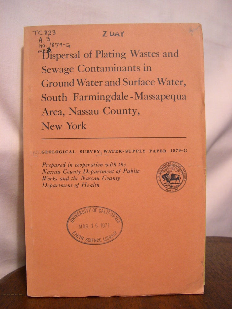 Item #42211 DISPERSAL OF PLATING WASTES AND SEWAGE CONTAMINANTS IN GROUND WATER AND SURFACE WATER, SOUTH FARMINGDALE-MASSAPEQUA AREA, NASSAU COUNTY, NEW YORK; GEOLOGICAL SURVEY WATER-SUPPLY PAPER 1879-G. N. M. Perlmutter, Maxim Lieber.