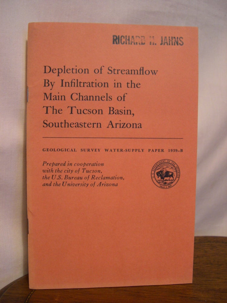 Item #42214 DEPLETION OF STREAMFLOW BY INFILTRATION IN THE MAIN CHANNELS OF THE TUCSON BASIN, SOUTHEASTERN ARIZONA; GEOLOGICAL SURVEY WATER-SUPPLY PAPER 1939-B. D. E. Burkham.