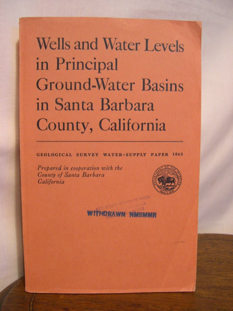 Item #42216 WELLS AND WATER LEVELS IN PRINCIPAL GROUND-WATER BASINS IN SANTA BARBARA COUNTY, CALIFORNIA; GEOLOGICAL SURVEY WATER-SUPPLY PAPER 1068. G. A. La Rocque.