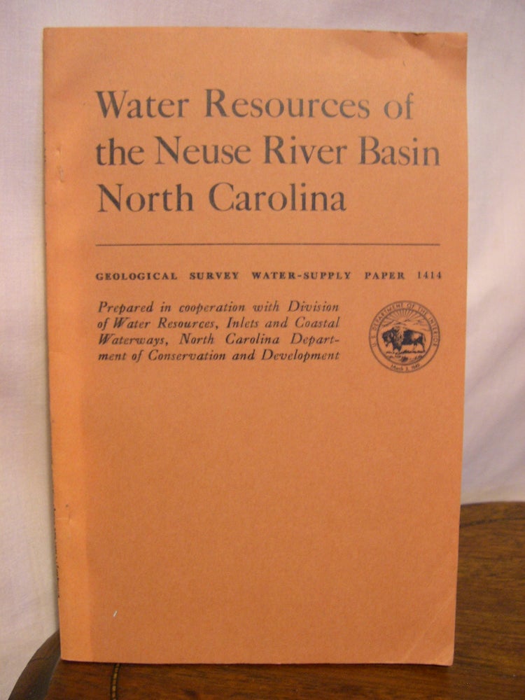 Item #42225 WATER RESOURCES OF THE NEUSE RIVER BASIN, NORTH CAROLINA: GEOLOGICAL SURVEY WATER-SUPPLY PAPER 1414. G. A. Billingsley, R. E. Fish, R G. Schipf.