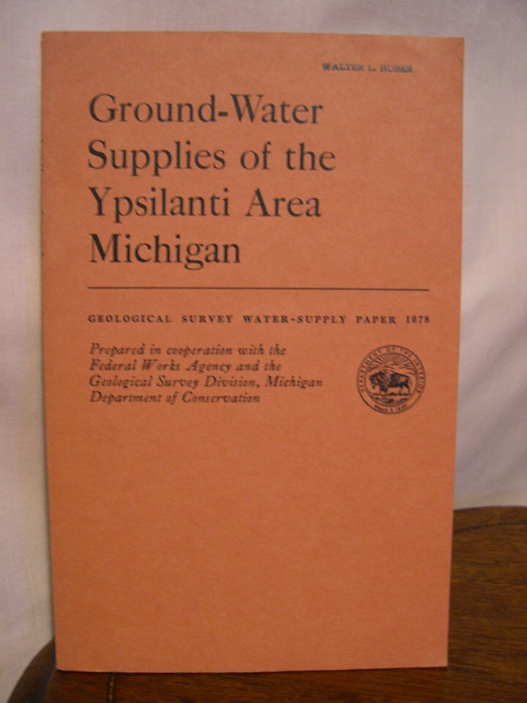 Item #42226 GOUND-WATER SUPPLIES OF THE YPSILANTI AREA, MICHIGAN: GEOLOGICAL SURVEY WATER-SUPPLY PAPER 1078. C. L. McGuinness, O. F. Poindexter, E G. Otton.