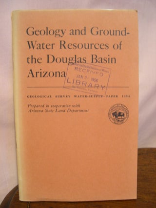 Item #42232 GEOLOGY AND GROUND-WATER RESOURCES OF THE DOUGLAS BASIN, ARIZONA, with a section on...