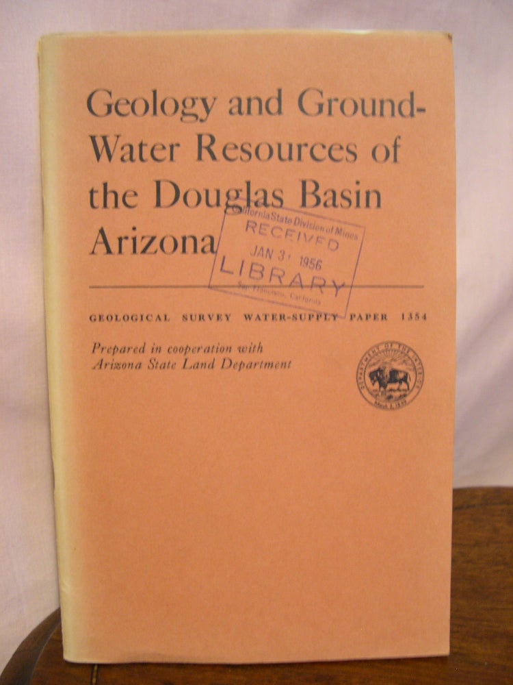 Item #42232 GEOLOGY AND GROUND-WATER RESOURCES OF THE DOUGLAS BASIN, ARIZONA, with a section on CHEMICAL QUALITY OF THE GROUND WATER; GEOLOGICAL SURVEY WATER-SUPPLY PAPER 1354. D. R. Coates, R L. Cushman, J L. Hatchett.