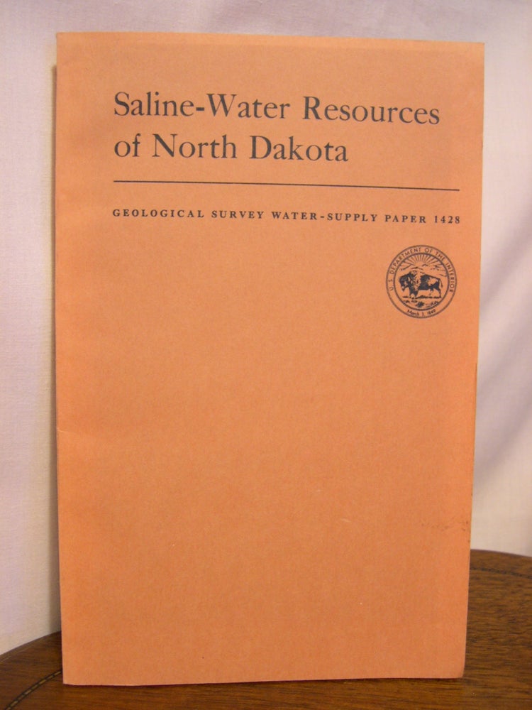 Item #42233 SALINE-WATER RESOURCES OF NORTH DAKOTA; GEOLOGICAL SURVEY WATER-SUPPLY PAPER 1428. C. J. Robinover, R. H. Langford, J W. Brookhart.