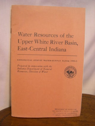 Item #42234 WATER RESOURCES OF THE UPPER WHITE RIVER BASIN, EAST-CENTRAL INDIANA; GEOLOGICAL...