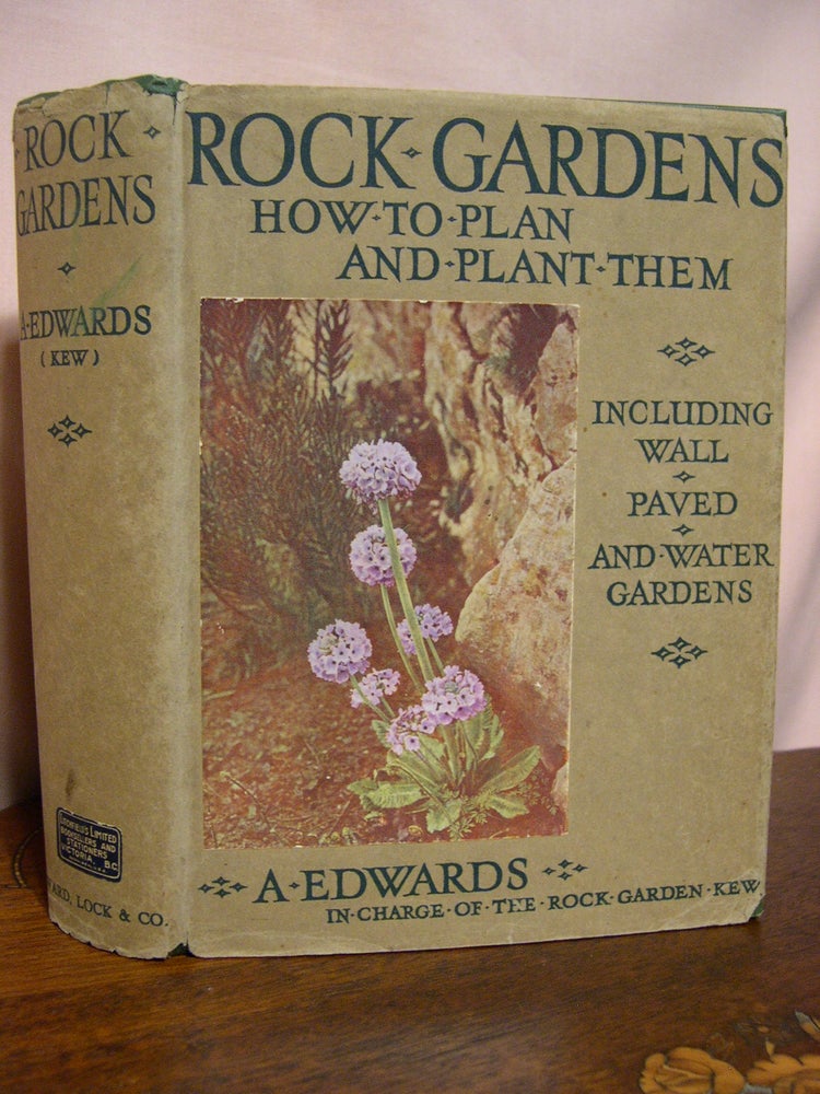 Item #42270 ROCK GARDENS, HOW TO PLAN AND PLANT THEM. A. Edwards.