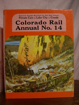 Item #42294 COLORADO RAIL ANNUAL NO. 14; NARROW GAUGE BYWAYS IN THE SAN JUANS, PRIVATE CARS, LAKE...