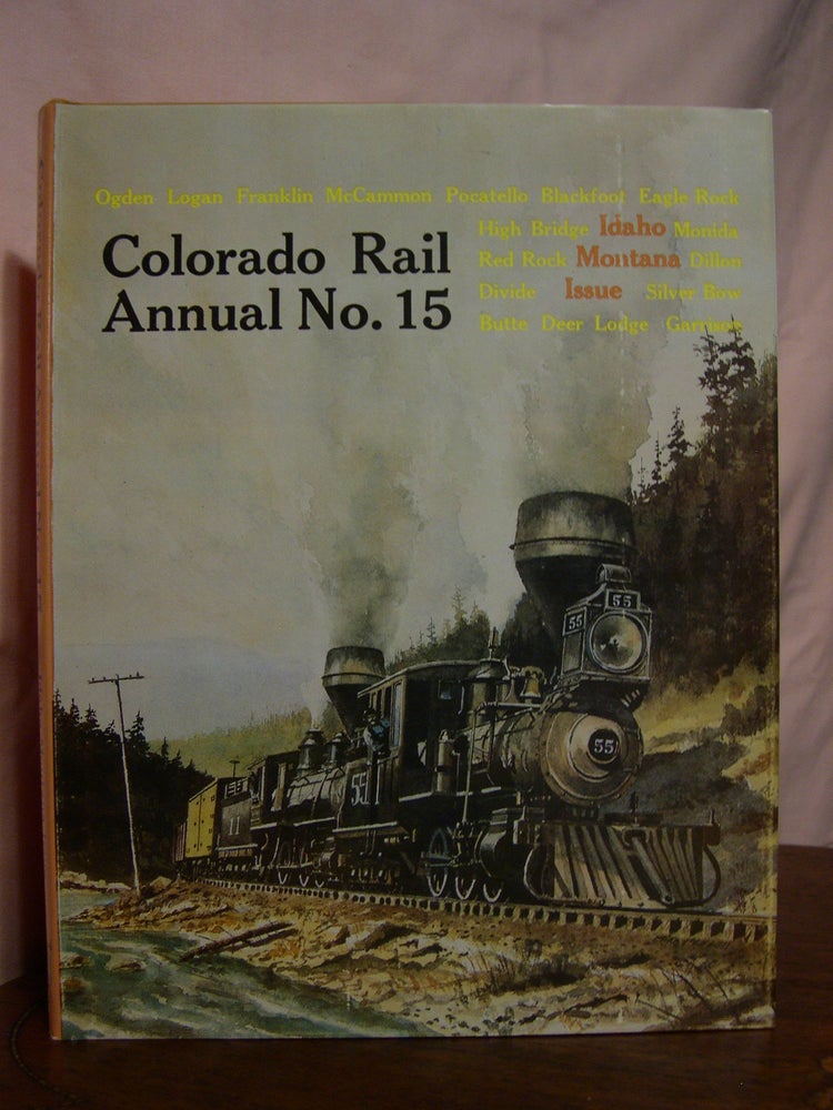 Item #42301 COLORADO RAIL ANNUAL NO. 15: IDAHO, MONTANA ISSUE. Cornelius W. Hauck.
