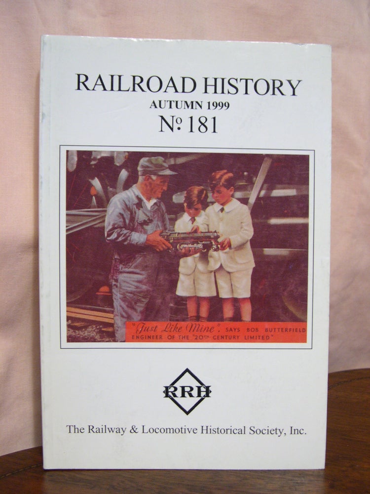 Item #42439 THE RAILWAY AND LOCOMOTIVE HISTORICAL SOCIETY, RAILROAD HISTORY BULLETIN 181, AUTUMN 1999. Mark Reutter.