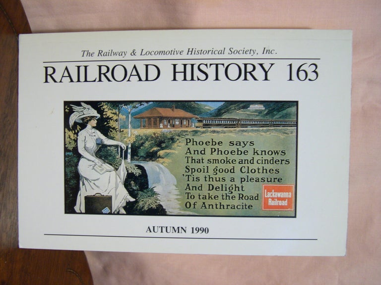 Item #42455 THE RAILWAY AND LOCOMOTIVE HISTORICAL SOCIETY, RAILROAD HISTORY BULLETIN 163, AUTUMN 1990. H. Roger Grant.