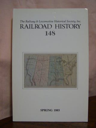 Item #42463 THE RAILWAY AND LOCOMOTIVE HISTORICAL SOCIETY, RAILROAD HISTORY 148, SPRING 1983....