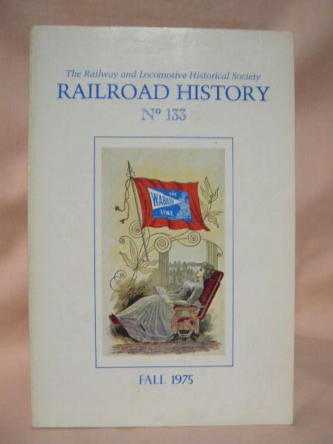 Item #42466 THE RAILWAY AND LOCOMOTIVE HISTORICAL SOCIETY, RAILROAD HISTORY, BULLETIN 133, FALL, 1975. John H. Jr White.