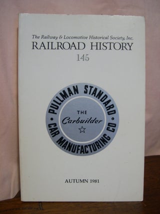 Item #42486 THE RAILWAY AND LOCOMOTIVE HISTORICAL SOCIETY, RAILROAD HISTORY BULLETIN 145, AUTUMN...