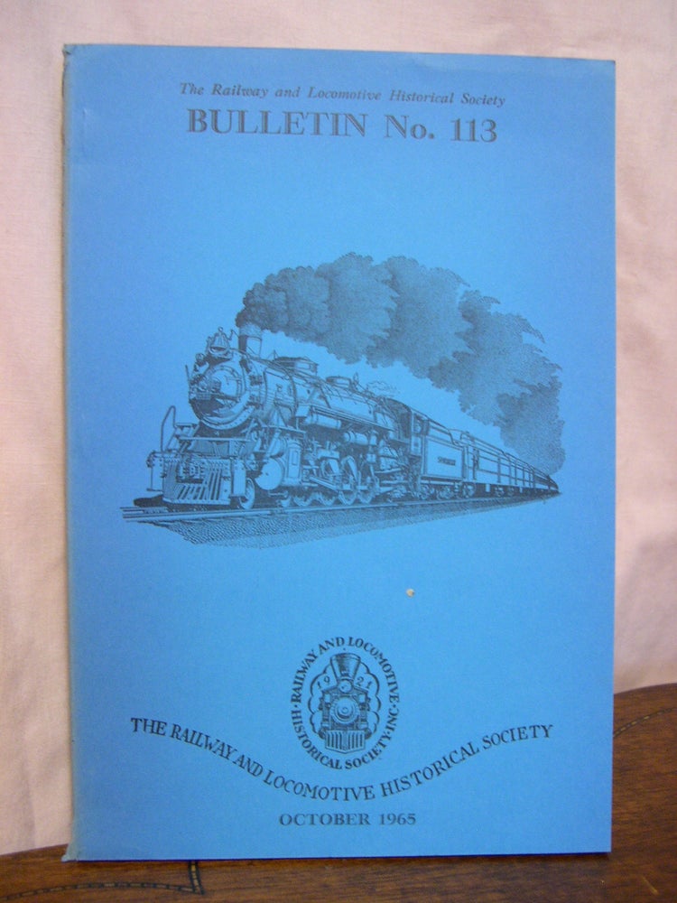 Item #42490 THE RAILWAY AND LOCOMOTIVE HISTORICAL SOCIETY BULLETIN 113, OCTOBER 1965. Charles E. Fisher.