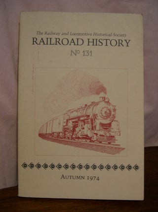 Item #42501 THE RAILWAY AND LOCOMOTIVE HISTORICAL SOCIETY, RAILROAD HISTORY, BULLETIN 131, AUGUST...