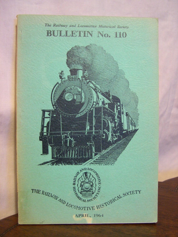 Item #42504 THE RAILWAY AND LOCOMOTIVE HISTORICAL SOCIETY, RAILROAD HISTORY BULLETIN 110, APRIL, 1964. Charles E. Fisher.