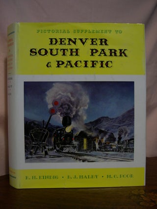 Item #42578 PICTORIAL SUPPLEMENT TO DENVER SOUTH PARK & PACIFIC. R. H. Kindig, E. J. Haley, M C....