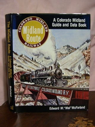 Item #42601 THE MIDLAND ROUTE; A COLORADO MIDLAND GUIDE AND DATA BOOK. Edward M. McFarland