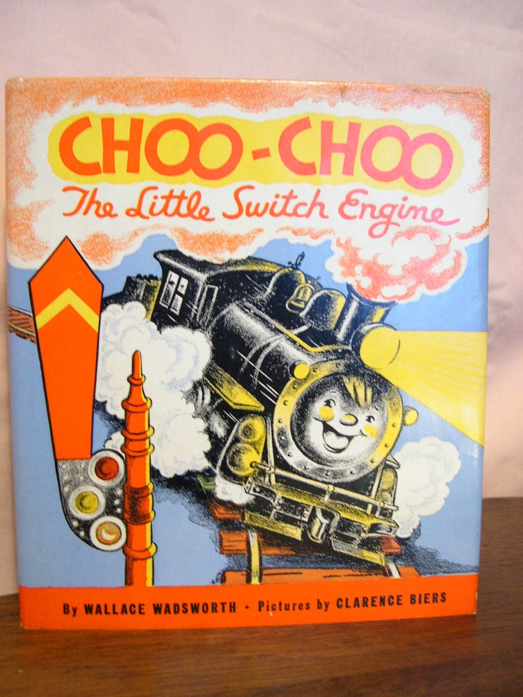 Item #42654 CHOO-CHOO; THE LITTLE SWITCH ENGINE. Wallace Wadsworth.