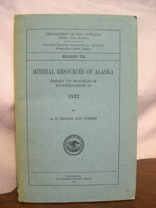 Item #42680 MINERAL RESOURCES OF ALASKA; REPORT ON PROGRESS OF INVESTIGATIONS IN 1922; BULLETIN...