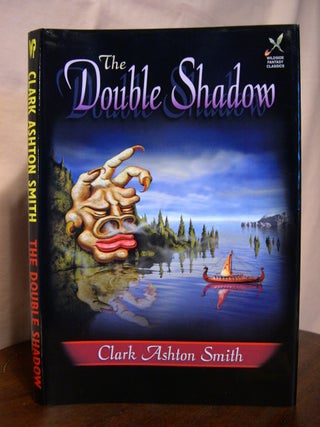 Item #42716 THE DOUBLE SHADOW AND OTHER PHANTASIES. Clark Ashton Smith